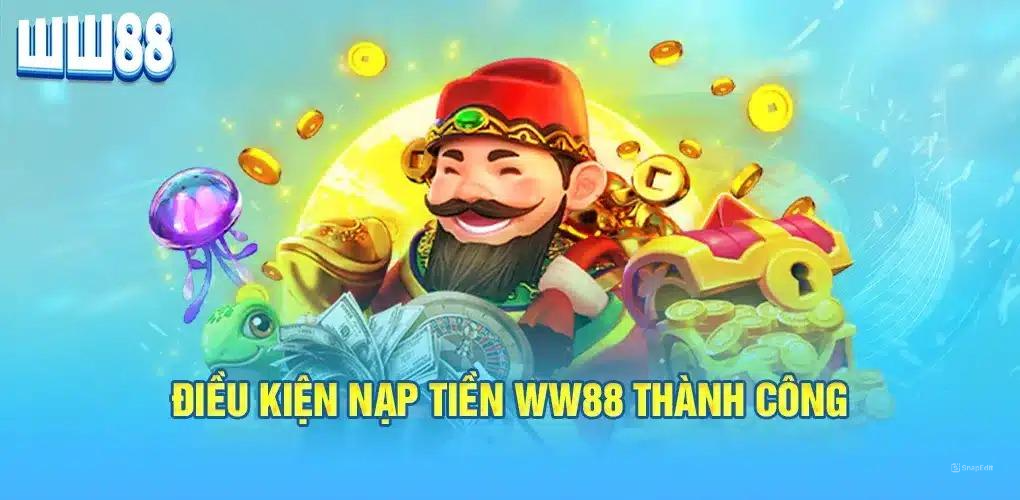 Thông quan quan trọng khi nạp tiền WW88 cược thủ cần biết