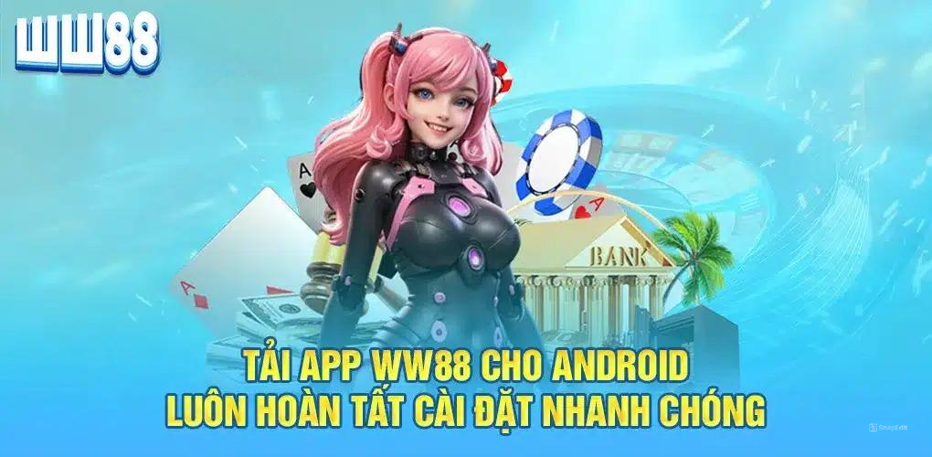 Hướng dẫn cài app WW88 cho hệ điều hành Android